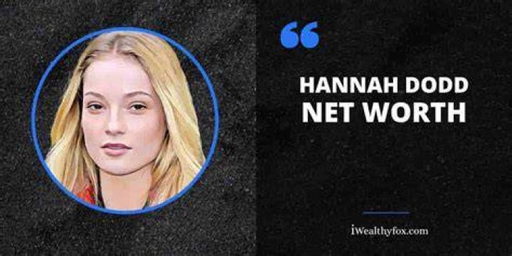 Hannah Dodd Net Worth