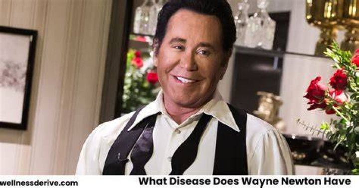 What disease does Wayne Newton have?
